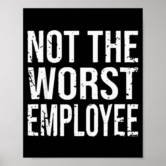 Not The Worst Employee Funny Sarcastic Work Office ポスター (正面)
