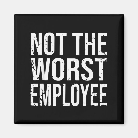 Not The Worst Employee Funny Sarcastic Work Office マグネット (正面)