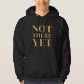 Not There Yet – Motivational Quote Men's パーカ (正面)