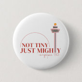 Not Tiny Just Mighty Celebration 缶バッジ (正面)