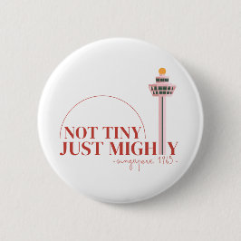Not Tiny Just Mighty Celebration 缶バッジ