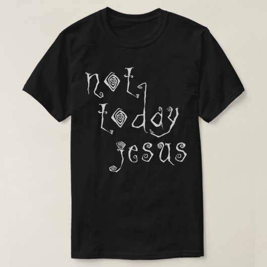 Not Todayイエズサタンタイポグラフィデザイン Tシャツ (デザイン正面)