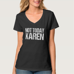 Not Todayカレンおもしろい引用文皮肉ミレニアルK Tシャツ