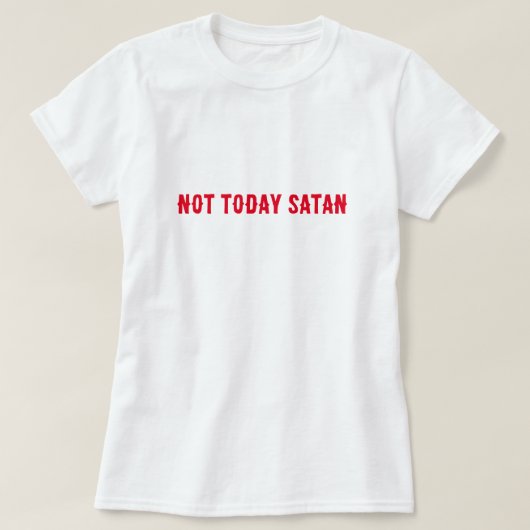 Not Todayサタン引用文 Tシャツ (デザイン正面)