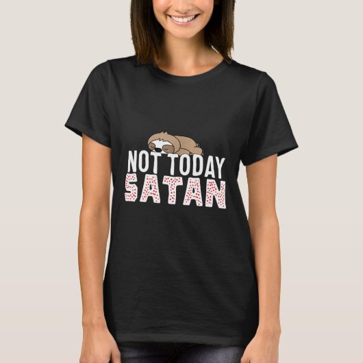 Not Todayサタン怠惰スロスクリスチャンギフトティー Tシャツ (正面)