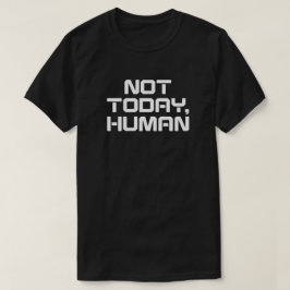 Not Today人間の皮肉おもしろいと内向的な引用文 Tシャツ