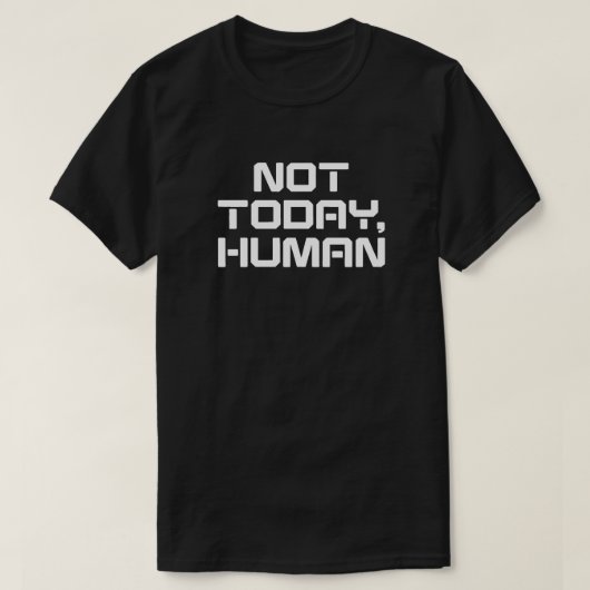 Not Today人間の皮肉おもしろいと内向的な引用文 Tシャツ (デザイン正面)