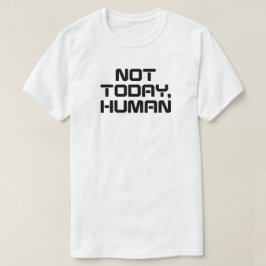 Not Today人間の皮肉おもしろいと内向的な引用文 Tシャツ