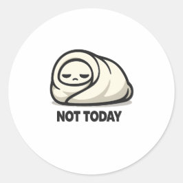 Not Today - かわいい疲れたキャラクターのブランケットブリトー ラウンドシール
