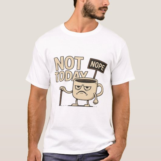 Not Today コーヒーカップ - 面白い月曜日のユーモア  Tシャツ (正面)
