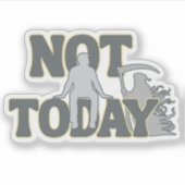 NOT TODAY - ダークユーモア グリムリーパー シール (正面)