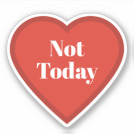 Not Today ハート ステッカー - 共感できる気分のステッカー シール