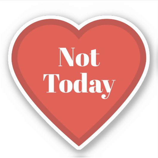 Not Today ハート ステッカー - 共感できる気分のステッカー シール (正面)