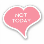 NOT TODAY ラブハート ビニールステッカー シール (正面)