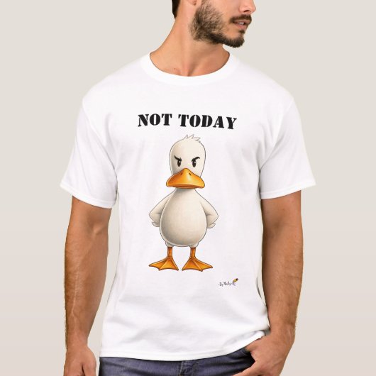 Not Today 面白い 挑戦的なアヒル Tシャツ (正面)