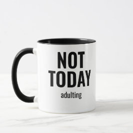 Not Today Adulting Funny マグカップ
