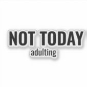 NOT TODAY - Adulting Funny Typography シール (正面)