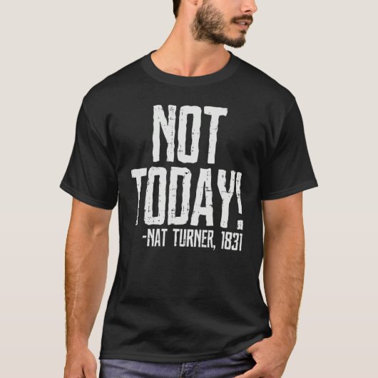 Not Today Black History Month Shirt Protest Turner Tシャツ (正面)