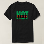 Not Today Bold Attitude Quote Tシャツ (デザイン正面)