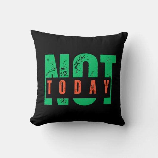 Not Today Bold Quote – Minimal Statement Decor クッション (正面)