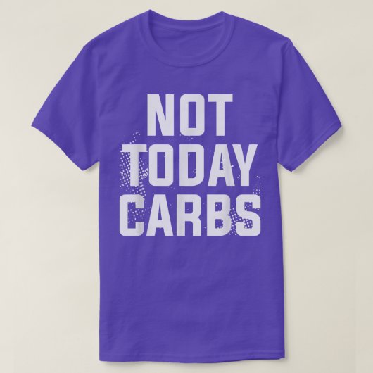 Not Today Carbs Surgery Weight Loss Workout  Tシャツ (デザイン正面)