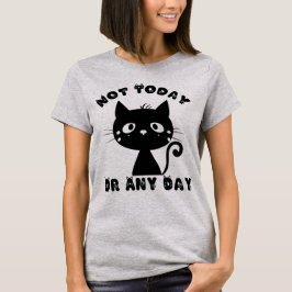 Not Today Cat おもしろい Tシャツ
