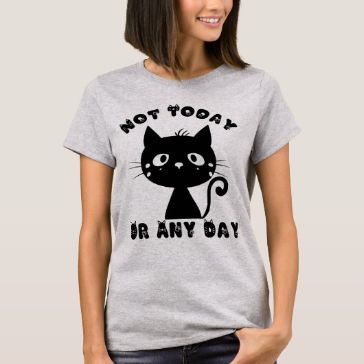 Not Today Cat おもしろい Tシャツ (正面)