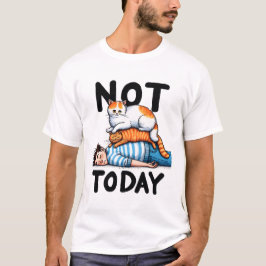 Not Today Cat Tシャツ