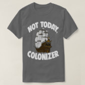 Not Today Colonizer 1 Tシャツ (デザイン正面)