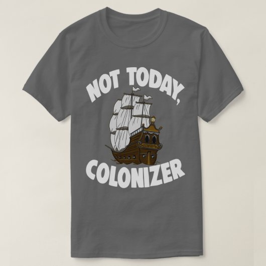 Not Today Colonizer 1 Tシャツ (デザイン正面)
