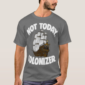 Not Today Colonizer 1 Tシャツ