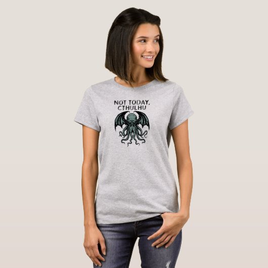 "Not Today, Cthulhu" Tシャツ (正面フル)