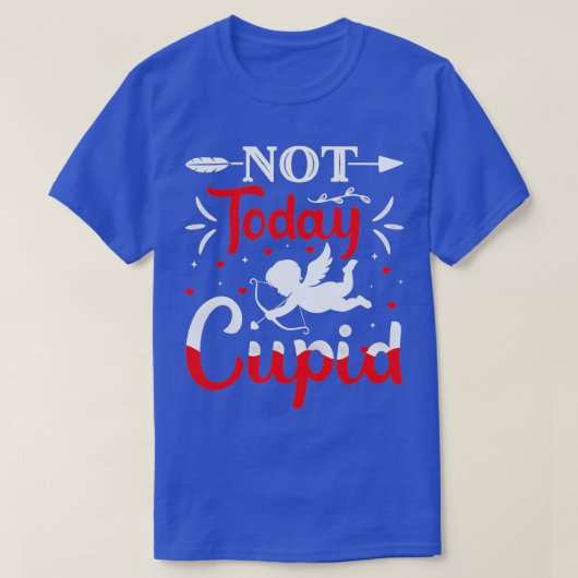 Not-Today CupidバレンタインデーCupid恋人 Tシャツ (デザイン正面)