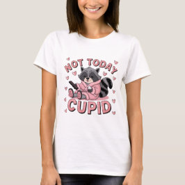 Not Today Cupid – ラクーンことわざNo to Cupid Tシャツ