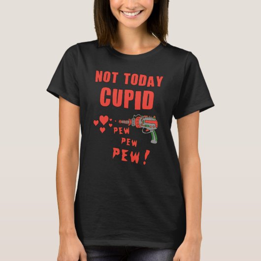 Not Today Cupid Tシャツ (正面)