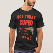 Not Today Cupid Tシャツ (正面)
