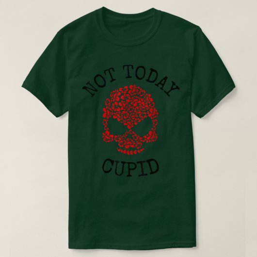 Not Today Cupid Valentine's Dayフローラ独身の gir Tシャツ (デザイン正面)