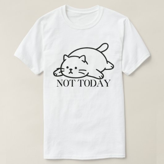 Not Today Cute Lazy Cat Mood T-Shirt Tシャツ (デザイン正面)