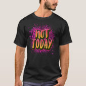 Not Today Design Classic T-Shirt Tシャツ (正面)