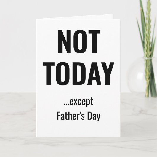 NOT TODAY - Except Father's Day カード (正面)