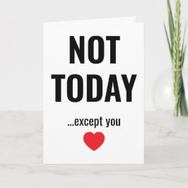 NOT TODAY - Except You | Funny Valentine's カード
