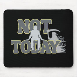 NOT TODAY – Funny Dark Humor Grim Reaper  マウスパッド