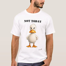 Not Today Funny Defiant Duck T-Shirt Tシャツ