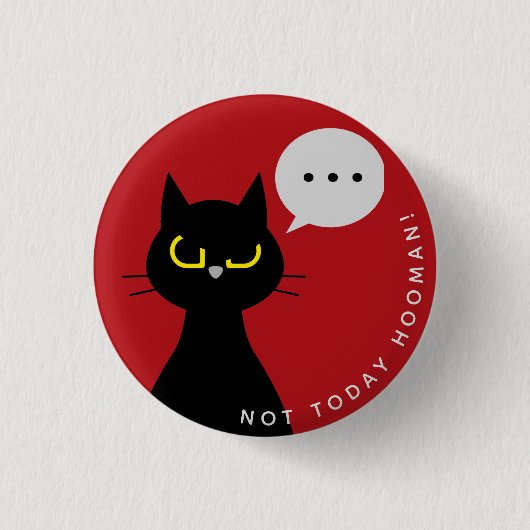 Not Today Hoomanバッジ – Grumpy Kurocatto赤ピン 缶バッジ (正面)