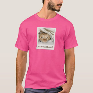 Not Today, Human - Catミーム Tシャツ