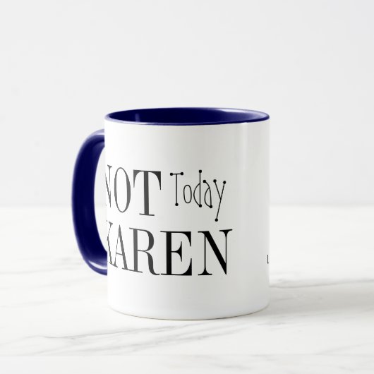 "Not Today Karen" Mug マグカップ (正面左)