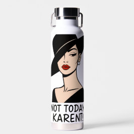 Not today Karen! Sassy ウォーターボトル