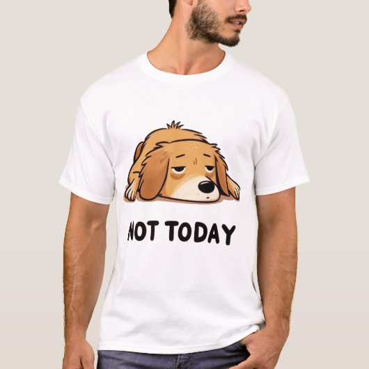 Not Today Lazy Dog Cartoon Tシャツ (正面)