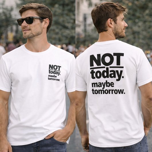 Not Today Maybe Tomorrow Funny T-Shirt Tシャツ