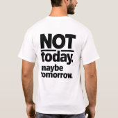 Not Today Maybe Tomorrow Funny T-Shirt Tシャツ (裏面)